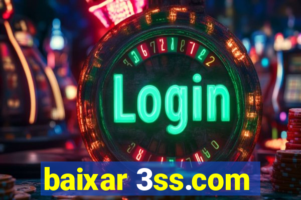 baixar 3ss.com